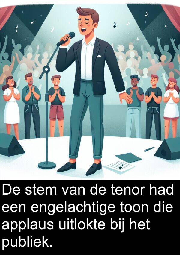 applaus: De stem van de tenor had een engelachtige toon die applaus uitlokte bij het publiek.