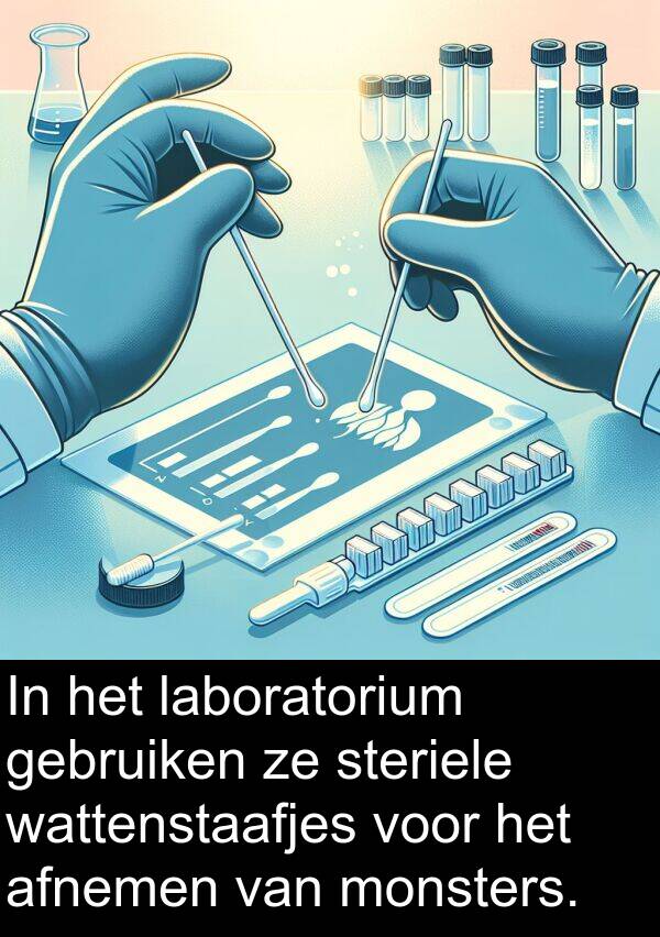 steriele: In het laboratorium gebruiken ze steriele wattenstaafjes voor het afnemen van monsters.