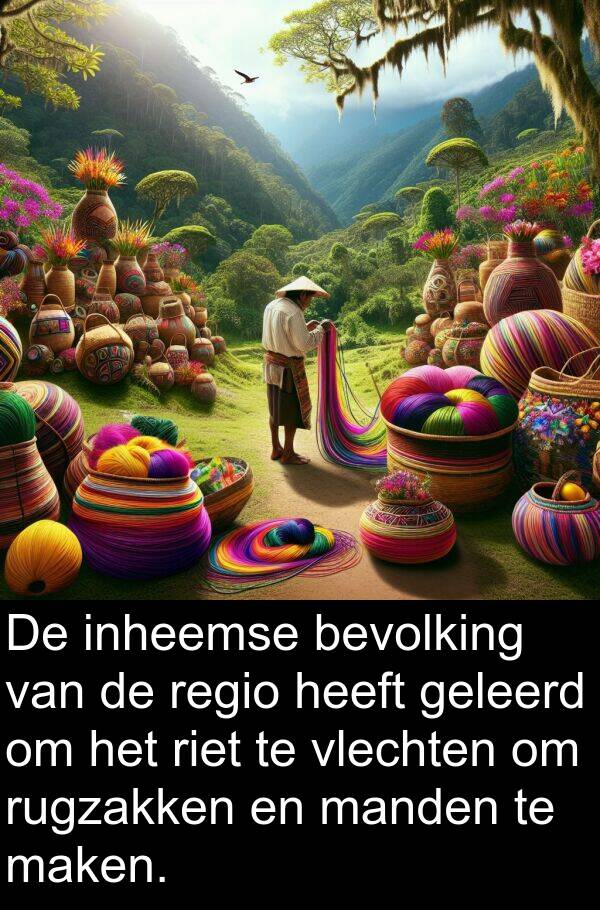 geleerd: De inheemse bevolking van de regio heeft geleerd om het riet te vlechten om rugzakken en manden te maken.