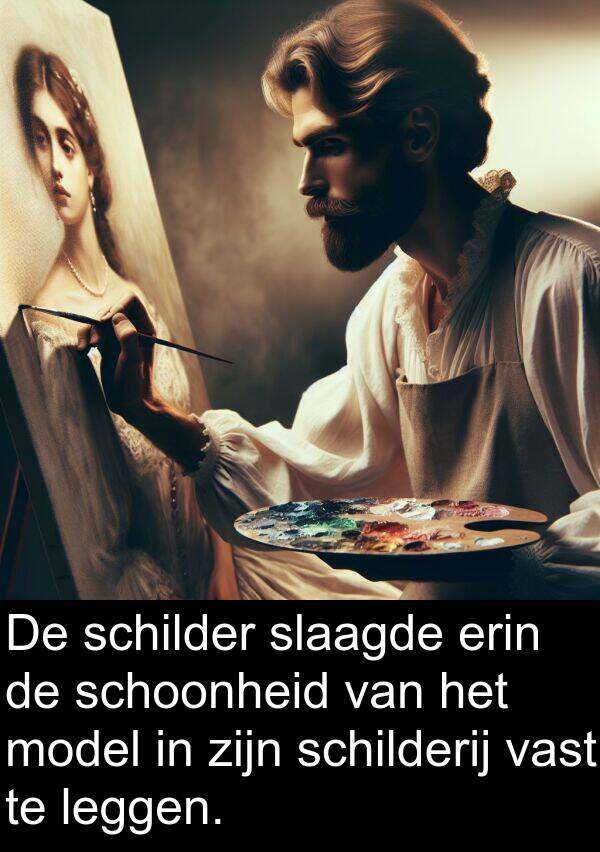 schilder: De schilder slaagde erin de schoonheid van het model in zijn schilderij vast te leggen.