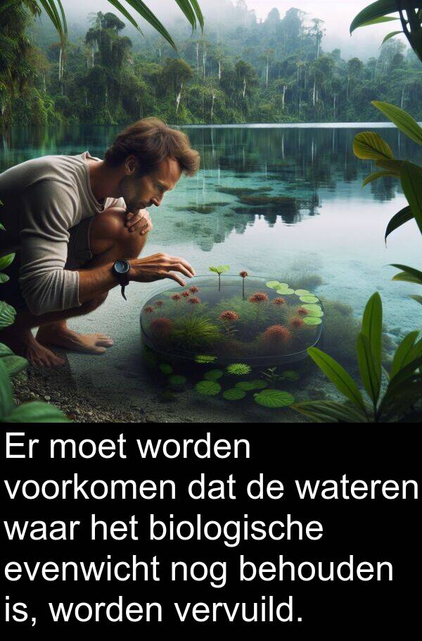 voorkomen: Er moet worden voorkomen dat de wateren waar het biologische evenwicht nog behouden is, worden vervuild.