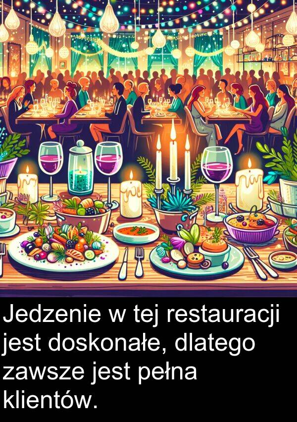 tej: Jedzenie w tej restauracji jest doskonałe, dlatego zawsze jest pełna klientów.
