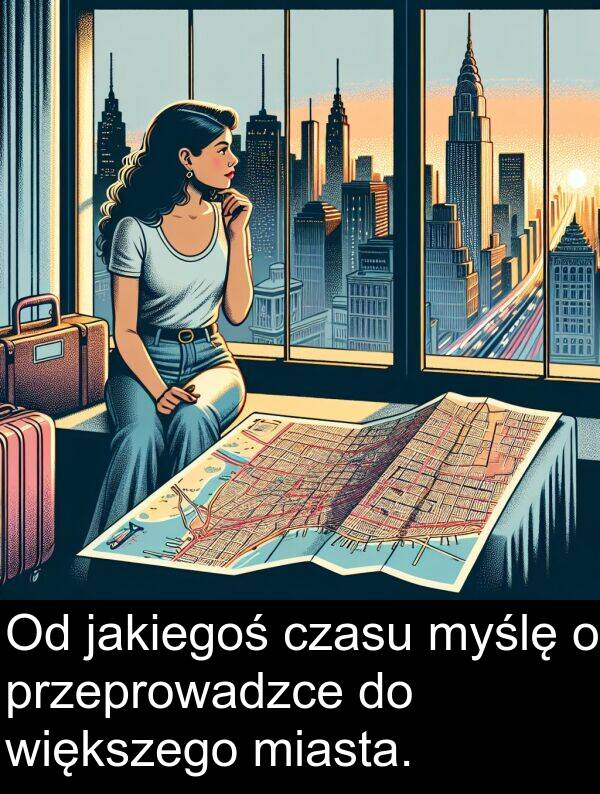 jakiegoś: Od jakiegoś czasu myślę o przeprowadzce do większego miasta.