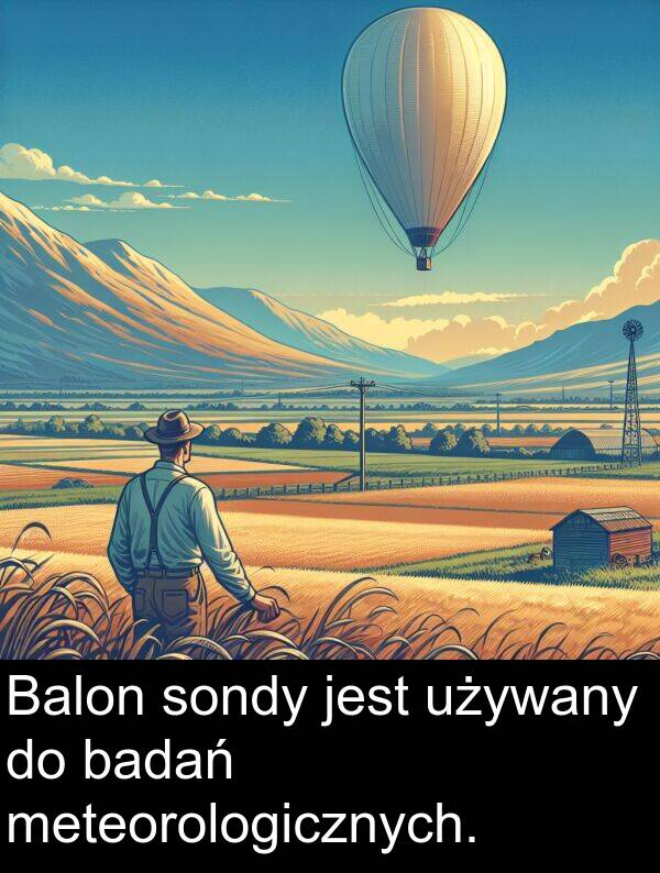 sondy: Balon sondy jest używany do badań meteorologicznych.