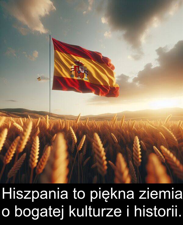 piękna: Hiszpania to piękna ziemia o bogatej kulturze i historii.