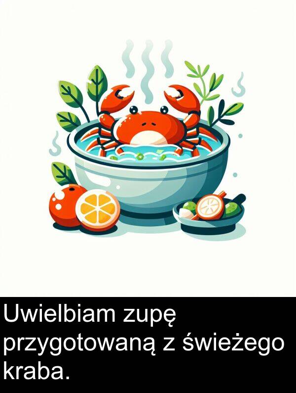 przygotowaną: Uwielbiam zupę przygotowaną z świeżego kraba.