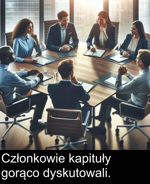 kapituły: Członkowie kapituły gorąco dyskutowali.