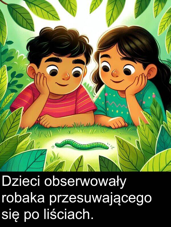 przesuwającego: Dzieci obserwowały robaka przesuwającego się po liściach.