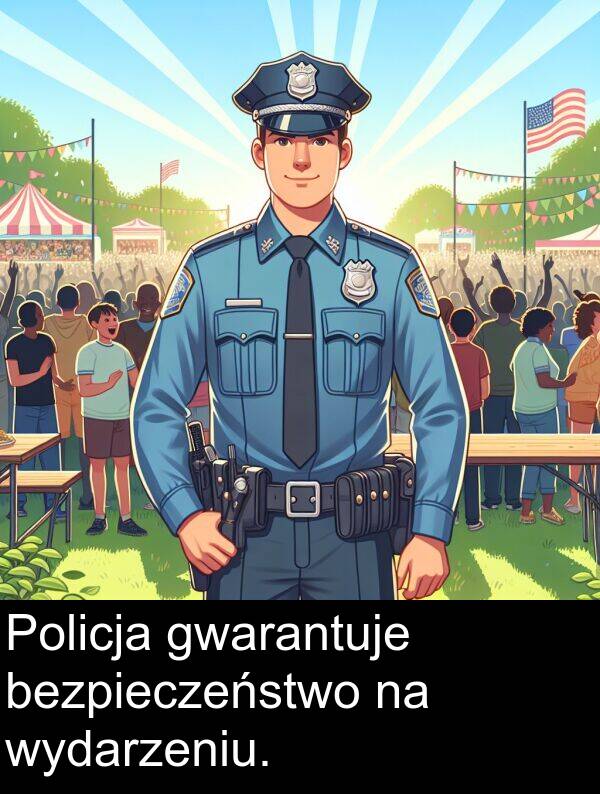 wydarzeniu: Policja gwarantuje bezpieczeństwo na wydarzeniu.