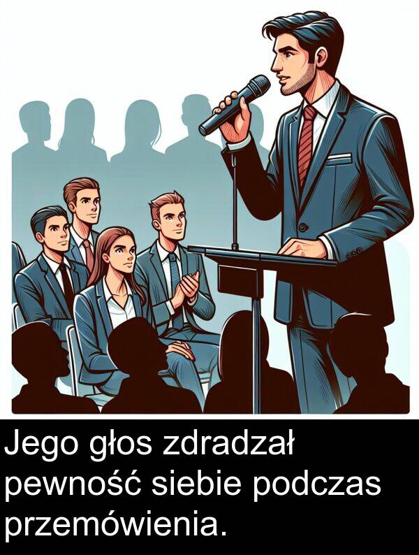 przemówienia: Jego głos zdradzał pewność siebie podczas przemówienia.