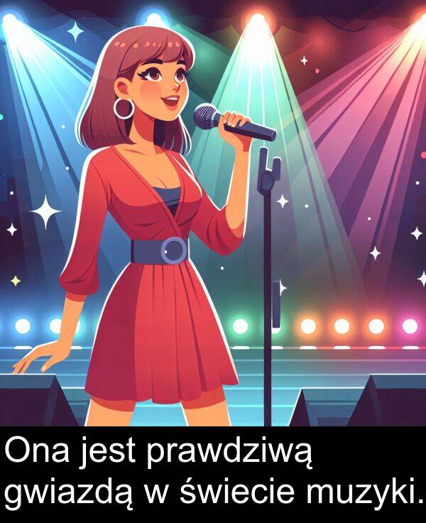 prawdziwą: Ona jest prawdziwą gwiazdą w świecie muzyki.