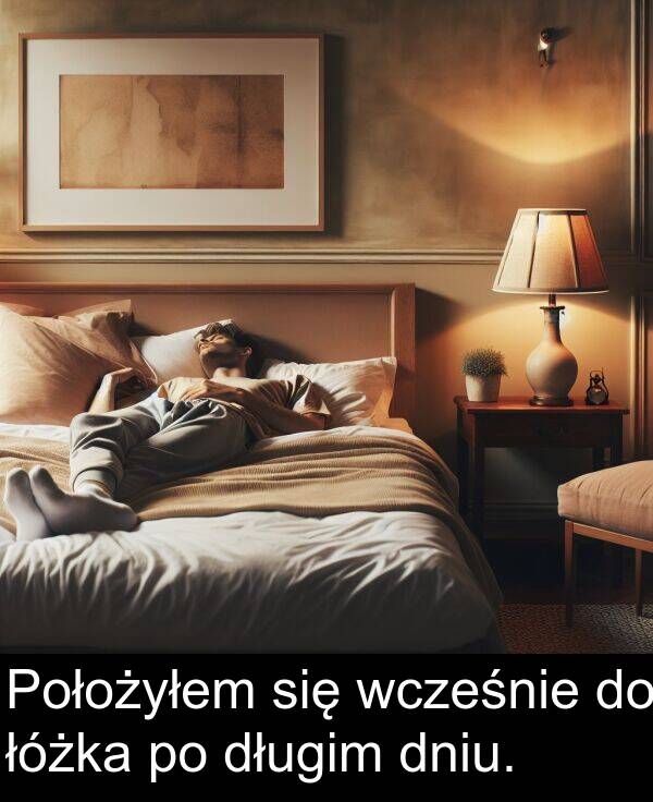 wcześnie: Położyłem się wcześnie do łóżka po długim dniu.