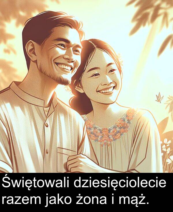 mąż: Świętowali dziesięciolecie razem jako żona i mąż.