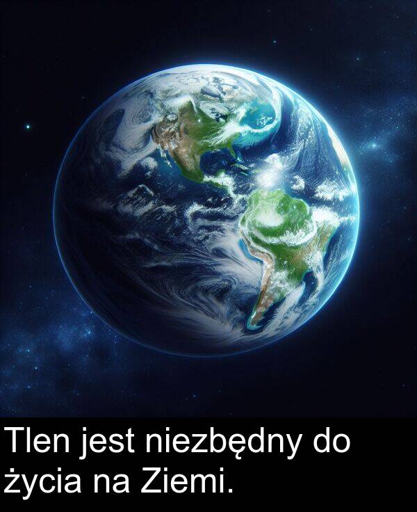 życia: Tlen jest niezbędny do życia na Ziemi.