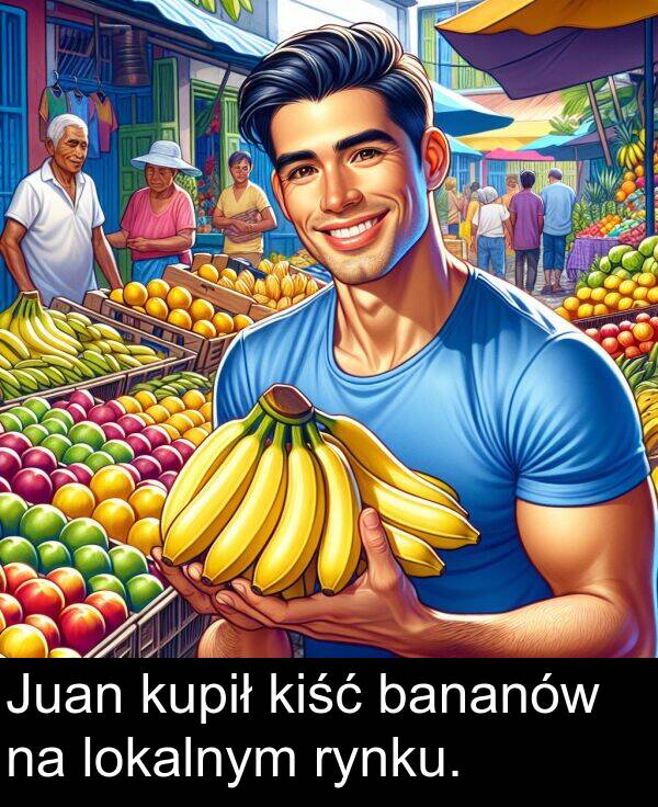 lokalnym: Juan kupił kiść bananów na lokalnym rynku.