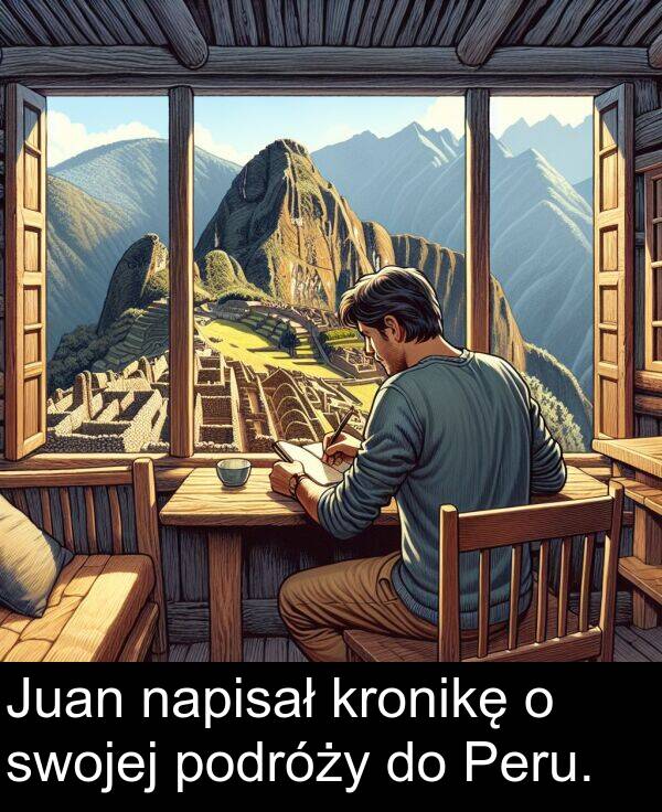 kronikę: Juan napisał kronikę o swojej podróży do Peru.