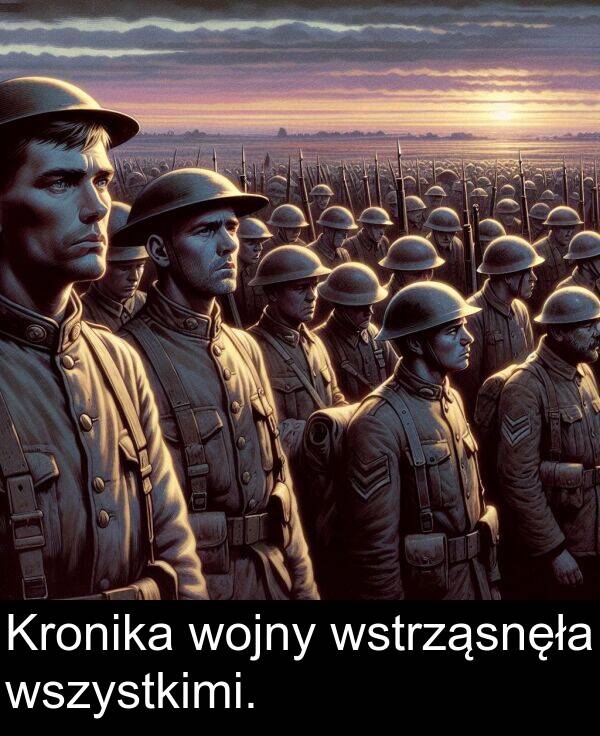 wstrząsnęła: Kronika wojny wstrząsnęła wszystkimi.