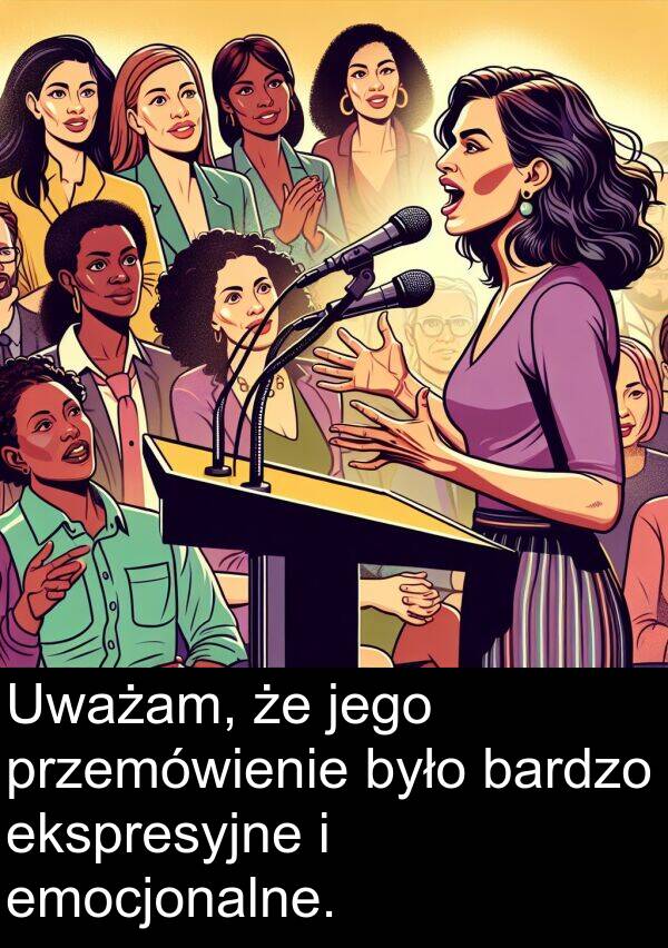 przemówienie: Uważam, że jego przemówienie było bardzo ekspresyjne i emocjonalne.