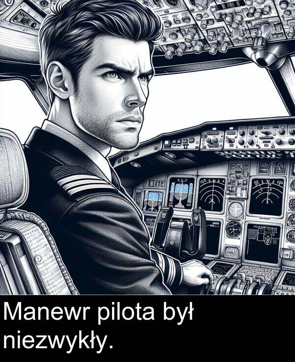 pilota: Manewr pilota był niezwykły.