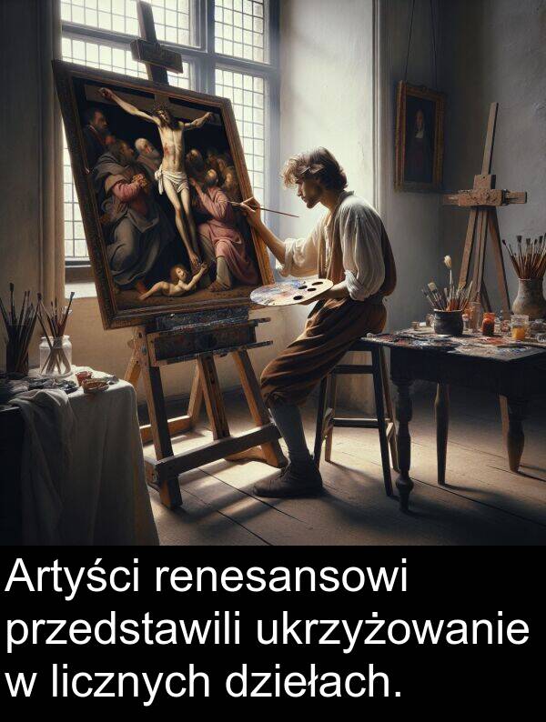 przedstawili: Artyści renesansowi przedstawili ukrzyżowanie w licznych dziełach.