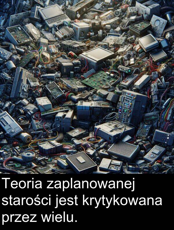 krytykowana: Teoria zaplanowanej starości jest krytykowana przez wielu.