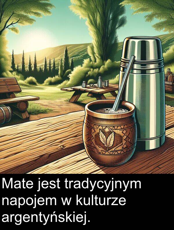 argentyńskiej: Mate jest tradycyjnym napojem w kulturze argentyńskiej.