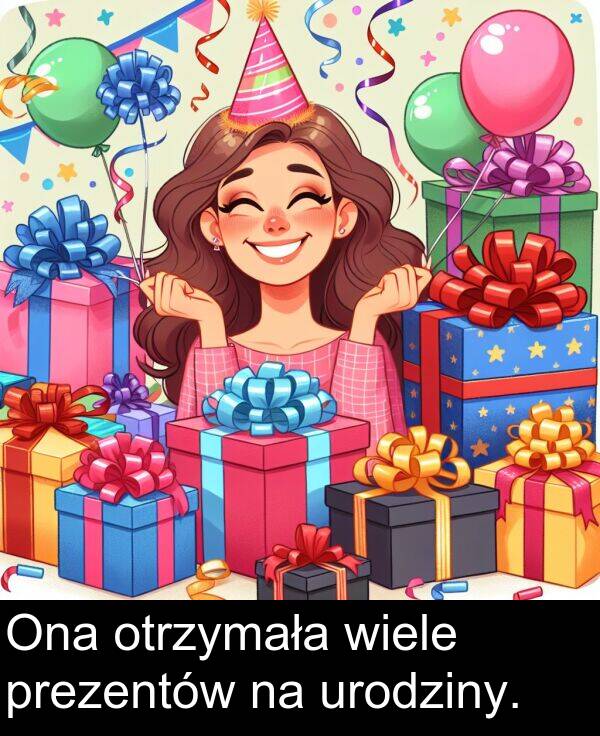 prezentów: Ona otrzymała wiele prezentów na urodziny.