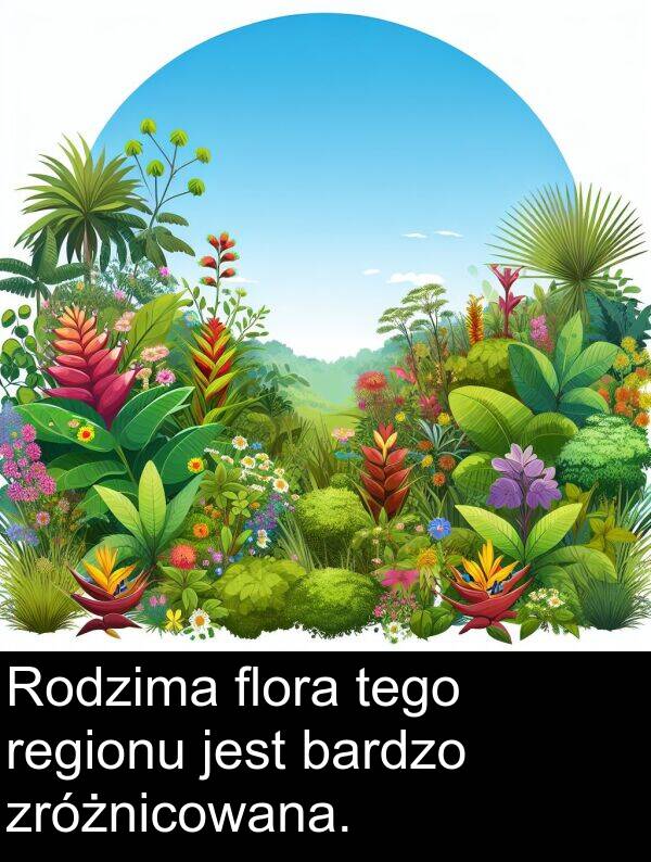zróżnicowana: Rodzima flora tego regionu jest bardzo zróżnicowana.