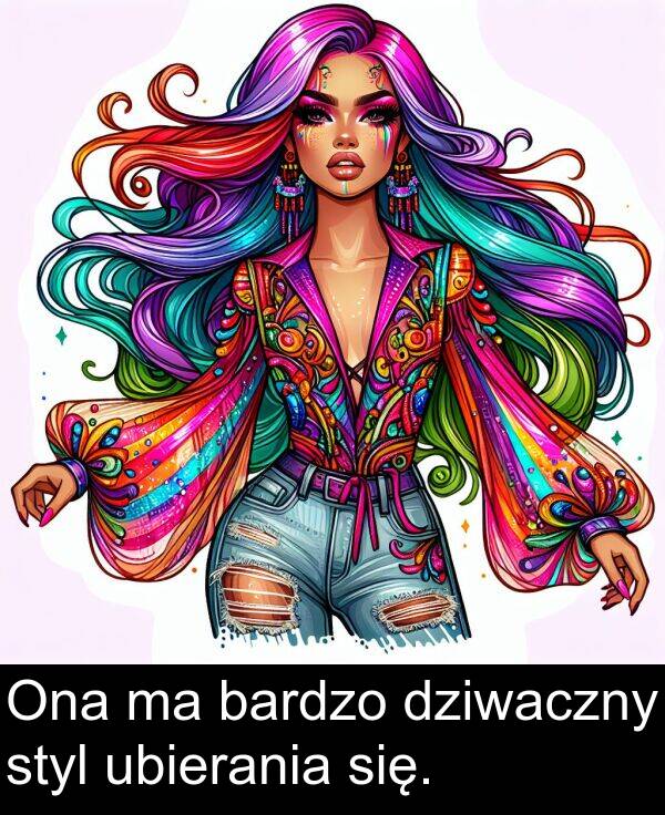 bardzo: Ona ma bardzo dziwaczny styl ubierania się.