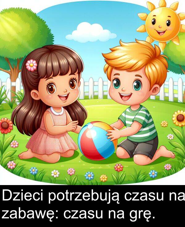 czasu: Dzieci potrzebują czasu na zabawę: czasu na grę.