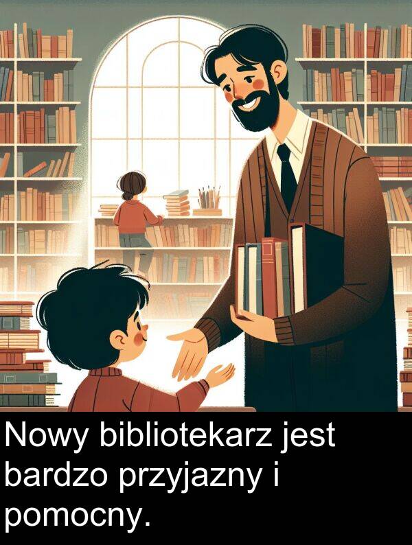 przyjazny: Nowy bibliotekarz jest bardzo przyjazny i pomocny.