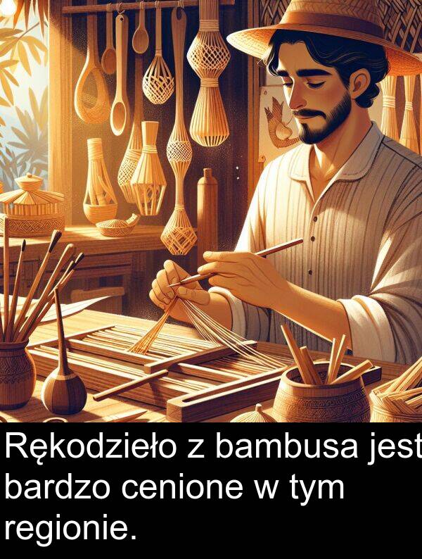 cenione: Rękodzieło z bambusa jest bardzo cenione w tym regionie.