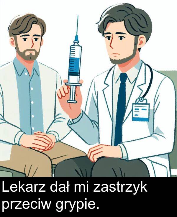 przeciw: Lekarz dał mi zastrzyk przeciw grypie.
