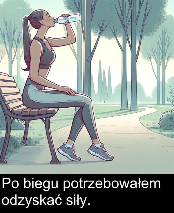 odzyskać: Po biegu potrzebowałem odzyskać siły.