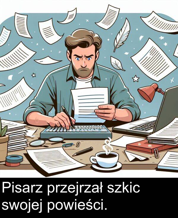 powieści: Pisarz przejrzał szkic swojej powieści.