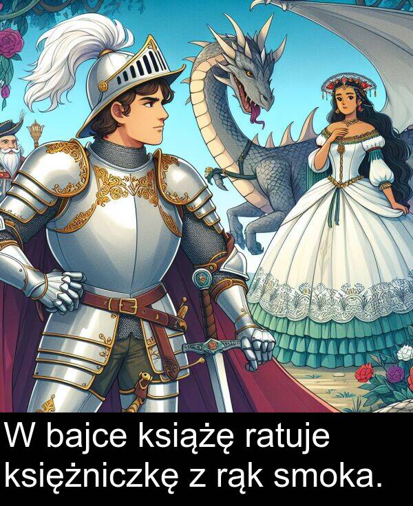 bajce: W bajce książę ratuje księżniczkę z rąk smoka.