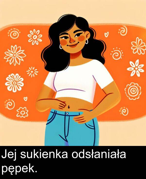 pępek: Jej sukienka odsłaniała pępek.