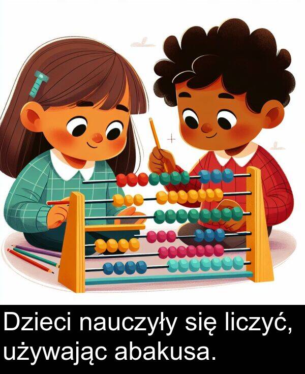 abakusa: Dzieci nauczyły się liczyć, używając abakusa.