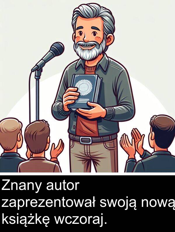 wczoraj: Znany autor zaprezentował swoją nową książkę wczoraj.