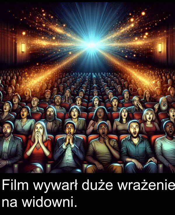 wrażenie: Film wywarł duże wrażenie na widowni.