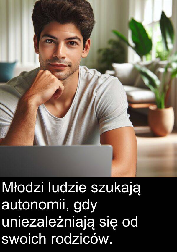 autonomii: Młodzi ludzie szukają autonomii, gdy uniezależniają się od swoich rodziców.