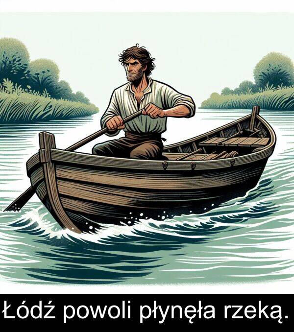 płynęła: Łódź powoli płynęła rzeką.