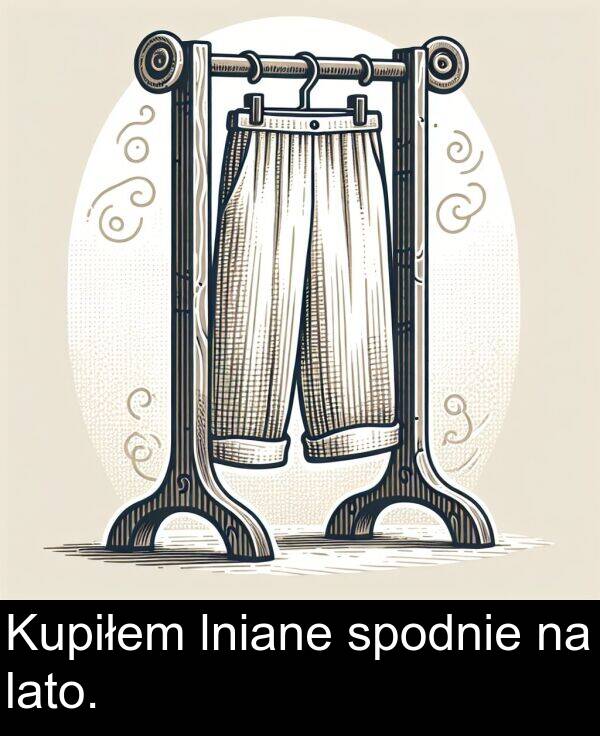lato: Kupiłem lniane spodnie na lato.