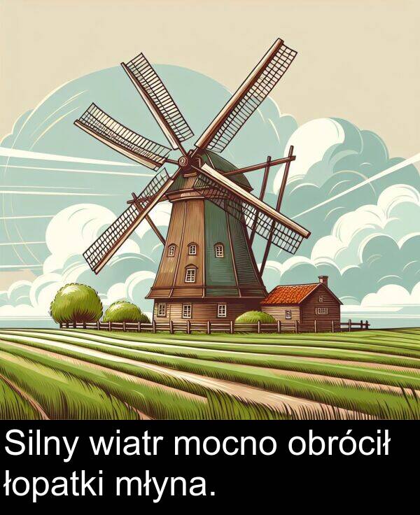 wiatr: Silny wiatr mocno obrócił łopatki młyna.