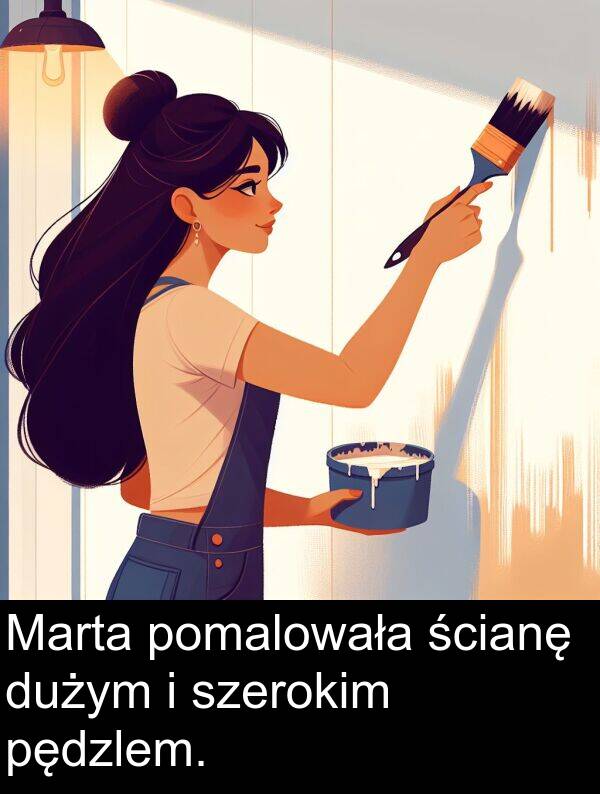 ścianę: Marta pomalowała ścianę dużym i szerokim pędzlem.