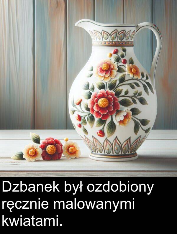 malowanymi: Dzbanek był ozdobiony ręcznie malowanymi kwiatami.