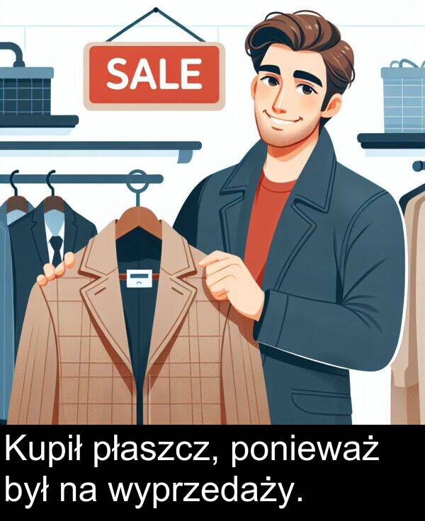 płaszcz: Kupił płaszcz, ponieważ był na wyprzedaży.