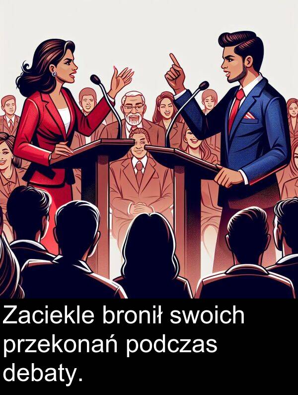 przekonań: Zaciekle bronił swoich przekonań podczas debaty.