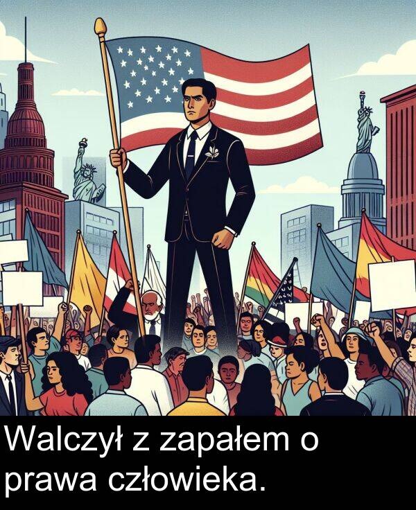 prawa: Walczył z zapałem o prawa człowieka.