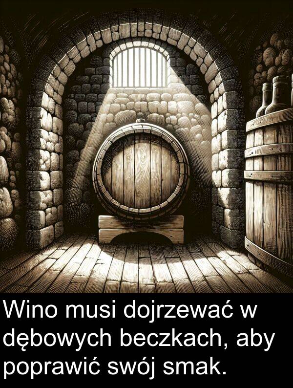 beczkach: Wino musi dojrzewać w dębowych beczkach, aby poprawić swój smak.
